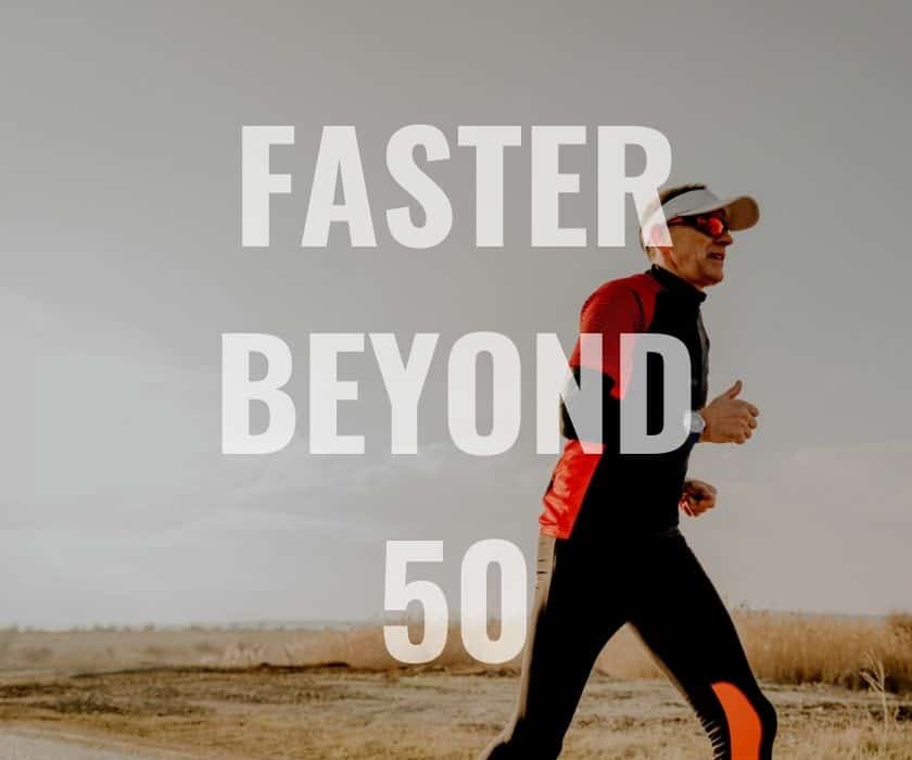 Faster Beyond 50